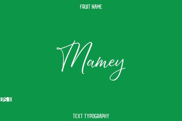 Mamey   -Fruit Name In Stylish Cursive Typography Text Lettering
