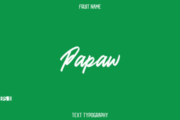Papaw   -Fruit Name In Stylish Typography Text Lettering