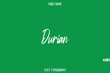 Durian    --Fruit Name In Stylish Cursive Typography Text Design Element