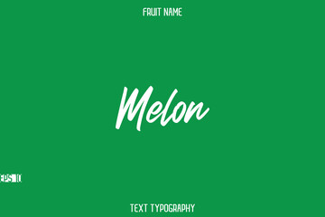 Melon   -Fruit Name In Stylish Typography Text Lettering