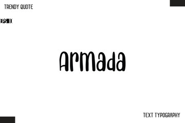 Armada  Modern Bold Text Typescript Trendy Quote For T-Shirt Designs