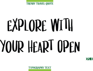 Explore With Your Heart Open  Modern Typography Text Trendy Travel Caption
