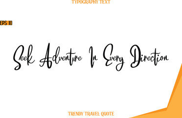 Seek Adventure In Every Direction  Modern Text Hand Lettering Trendy Travel Quote