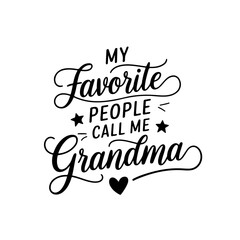 My Favorite People Call Me Grandma. Baby Shower Quote Vector Design Isolated on White Background