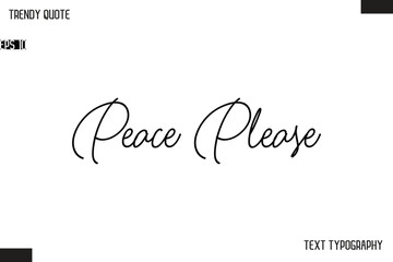 Peace Please Text Typescript Trendy Quote For T-Shirt Designs