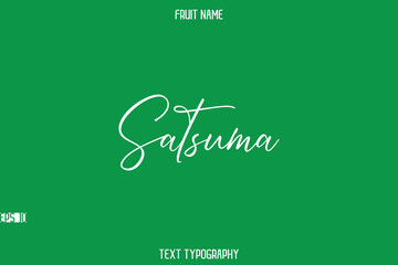 Satsuma    -Fruit Name In Stylish Cursive Typography Text Lettering