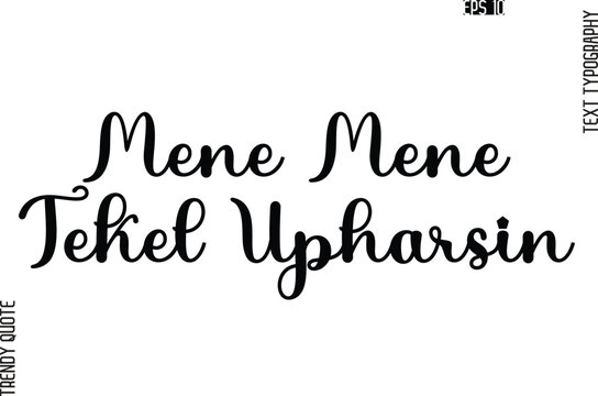 Mene Mene Tekel Upharsin Stylish Text Typography Trendy Quote For T-Shirt Designs