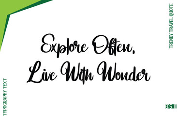 Explore Often, Live With Wonder  Modern Typescript Lettering Of Trendy Travel Caption