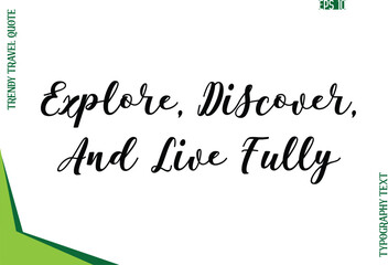 Explore, Discover, And Live Fully  Modern Typescript Text Trendy Travel Caption
