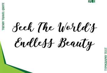 Seek The World’s Endless Beauty  Modern Typescript Text Trendy Travel Caption