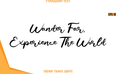 Wander Far, Experience The World    Calligraphy Handwritten Text Trendy Travel Quote