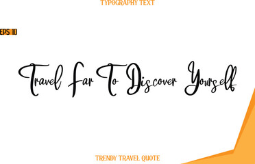 Travel Far To Discover Yourself  Modern Text Hand Lettering Trendy Travel Quote