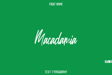 Macadamia   --Fruit Name In Stylish Cursive Typography Text Design Element