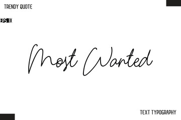 Most Wanted  Text Typescript Trendy Quote For T-Shirt Designs