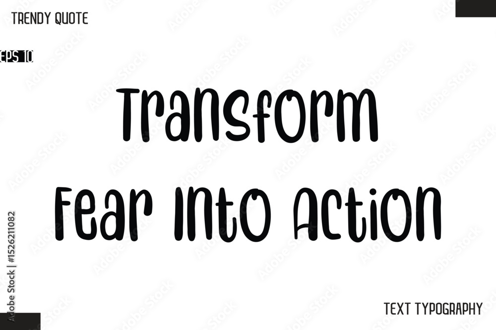 Fototapete transform fear into action modern bold text typescript trendy quote for t-shirt designs