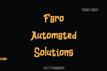 Fototapeta premium Faro Automated Solutions Bold Typography Text Quote For T-Shirt Designs