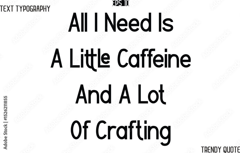 Fototapete all i need is a little caffeine and a lot of crafting modern text typography trendy slogan for t-shi