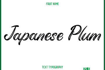 Japanese Plum  -Fruit Name In Retro Style Cursive Text Typography Element