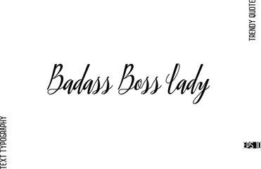 Badass Boss Lady  Cursive Text Lettering Trendy Slogan For T-Shirt Designs