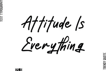 Attitude Is Everything  Stylish Cursive Typography Text Trendy Quote For T-Shirt Designs