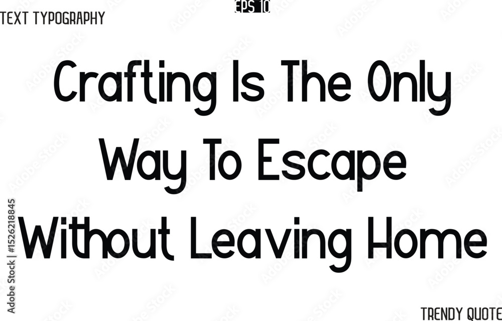 Poster crafting is the only way to escape without leaving home modern text typography trendy slogan for t-s