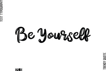 Be Yourself  Retro Grunge Text Typography Trendy Quote For T-Shirt Designs