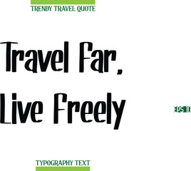 Travel Far, Live Freely   Modern Calligraphy Text Trendy Travel Caption