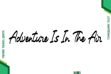 Adventure Is In The Air Cursive Typography Lettering Trendy Traveling Quote