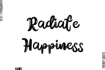 Radiate Happiness  Retro Grunge Text Typography Trendy Quote For T-Shirt Designs