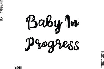 Baby In Progress Retro Grunge Text Typography Trendy Quote For T-Shirt Designs