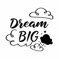 Dream Big Calligraphy with Clouds and Stars Black and White Illustration