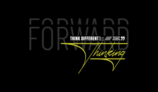 Forward, thinking, abstract typography motivational quotes modern design slogan. Vector illustration graphics print t shirt, apparel, background, poster, banner, postcard or social media content.