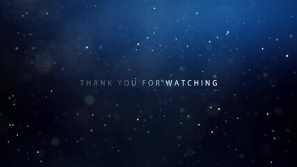 Thank you for watching glow text abstract with dust particles falling cinematic title on black abstract   background. Ending cover for end scence trailer