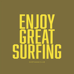 Bold retro text design saying “Enjoy Great Surfing” with “Surf Club” below. Perfect for summer, beachwear, or surf lifestyle-themed apparel and merchandise.