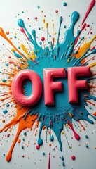 Playful 3D letters spelling OFF with colorful paint splatters