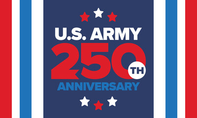 U.S. Army 250th birthday. Anniversary. United States Army Day in June. American military holiday. American flag. Patriotic design. Vector Illustration