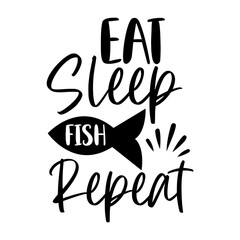 Obraz premium Eat Sleep Fish Repeat Fun Angler Life Quote Design