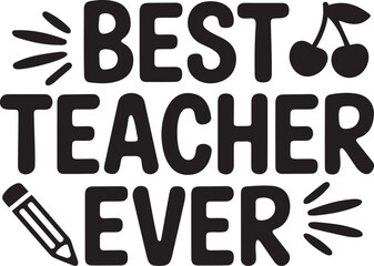 Best teacher ever, bold text with pencil and cherries silhouette vector illustration.