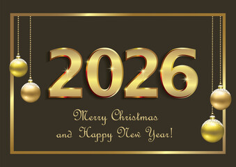 Merry Christmas and Happy New Year 2026. Holiday banner, background with golden 2026 numbers and text in frame with Christmas balls. Vector illustration