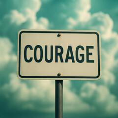 Obraz premium Courage Road Sign Under Seafoam Sky, Inspirational Motivation, Bold Adventure, Scenic Horizon, High Detail, Dramatic Cloudscape, Life Journey Concept