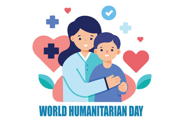 World Humanitarian Day Vector – Medical Worker Comforting Child with Hearts, Hopeful Illustration.