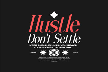 Minimal urban typography quotes t-shirt design. Motivational quote poster for print. Aesthetic inspirational typographic for apparel. Retro, streetwear graphic tees. Motivation massage for clothing