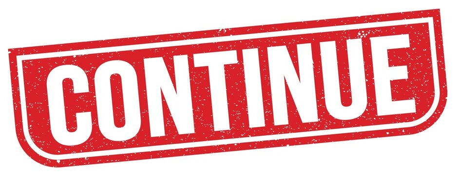 CONTINUE text written on red stamp sign.