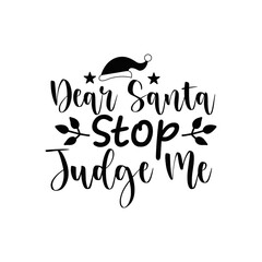 Dear Santa Stop Judging Me Playful Festive Quote for Holiday Cards Tees and Decorations
