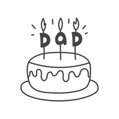 Birthday Cake with Dad Candles. Fathers Day celebration icon. Sweet food with burning flames. Outline doodle Vector illustration
