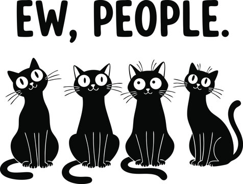 Whimsical illustration of four black cats expressing disdain with text ew people on a white background