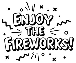 Fototapeta premium Enjoy the Fireworks graphic design for any use. Motivational phrase with fun. comic-style lettering. perfect for advertising/promotion.