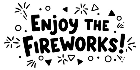 Enjoy the Fireworks graphic design with decorative firework elements in a white background. Motivational graphic design for celebration events.
