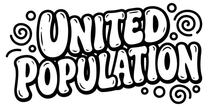United Population slogan with a playful. bold font style. Graphic design element on a plain background. showcasing a catchy phrase suitable for print or digital media.
