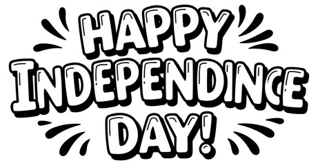 Happy Independence Day graphic design with no demographic details. Text-based graphic with a comic book style. featuring the phrase Happy Independence Day. presented on a white background.